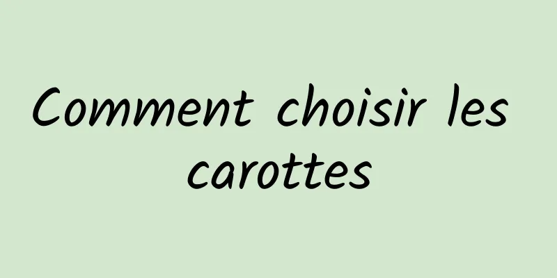 Comment choisir les carottes