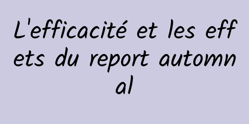 L'efficacité et les effets du report automnal