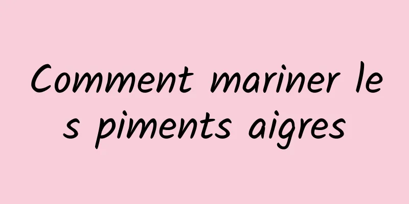 Comment mariner les piments aigres