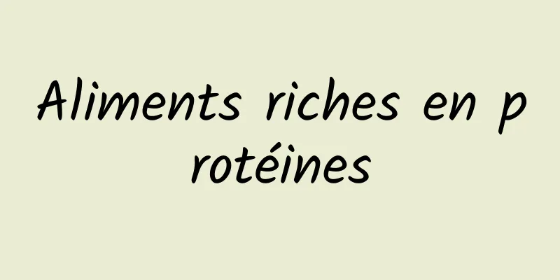 Aliments riches en protéines