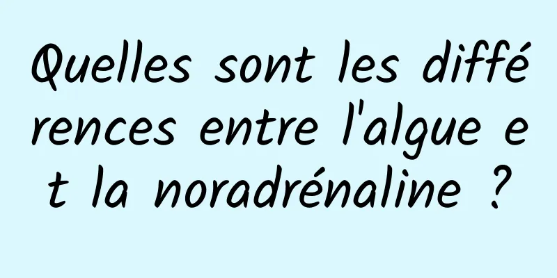 Quelles sont les différences entre l'algue et la noradrénaline ?