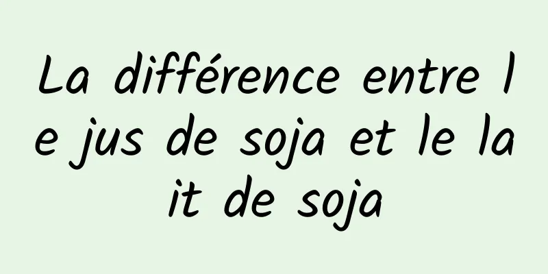 La différence entre le jus de soja et le lait de soja