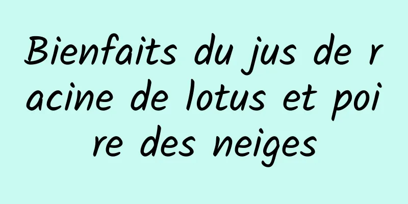 Bienfaits du jus de racine de lotus et poire des neiges