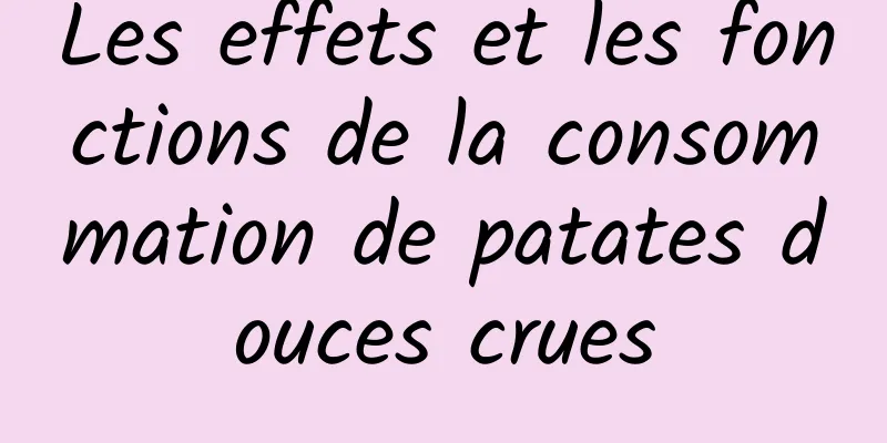 Les effets et les fonctions de la consommation de patates douces crues