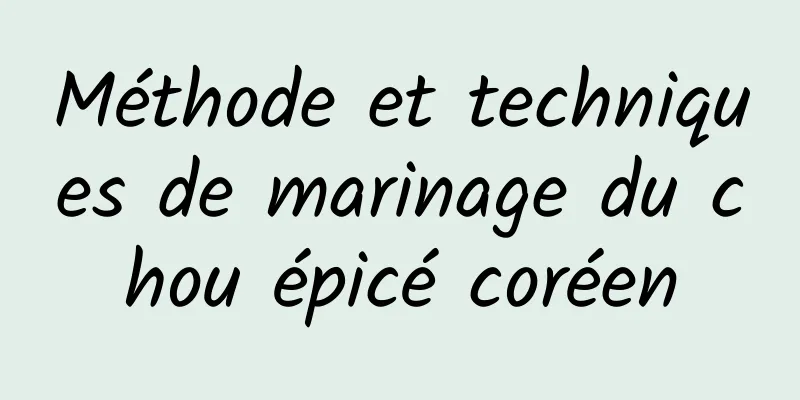 Méthode et techniques de marinage du chou épicé coréen