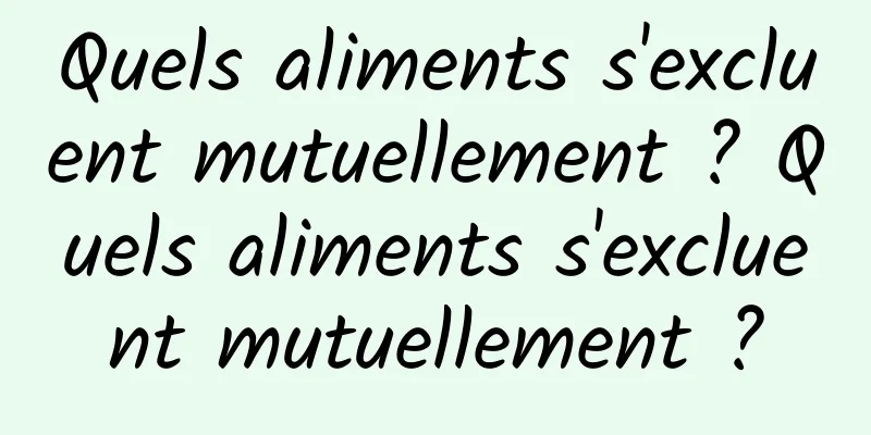 Quels aliments s'excluent mutuellement ? Quels aliments s'excluent mutuellement ?