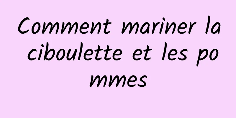 Comment mariner la ciboulette et les pommes