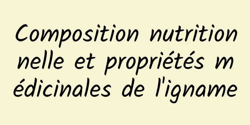 Composition nutritionnelle et propriétés médicinales de l'igname