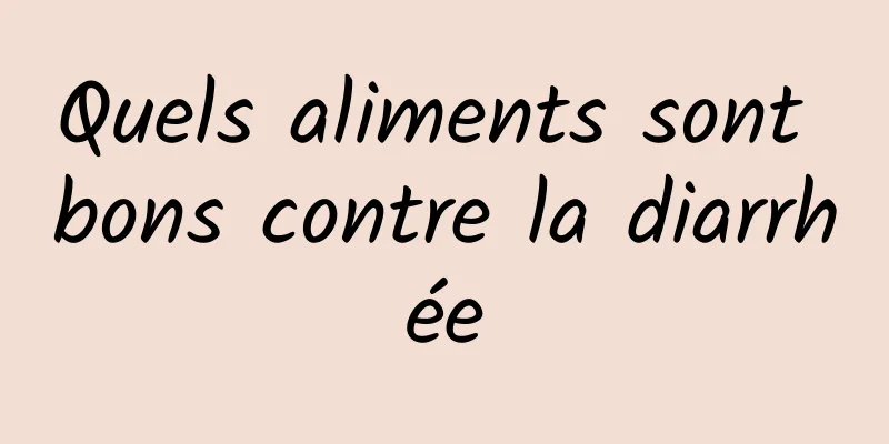 Quels aliments sont bons contre la diarrhée