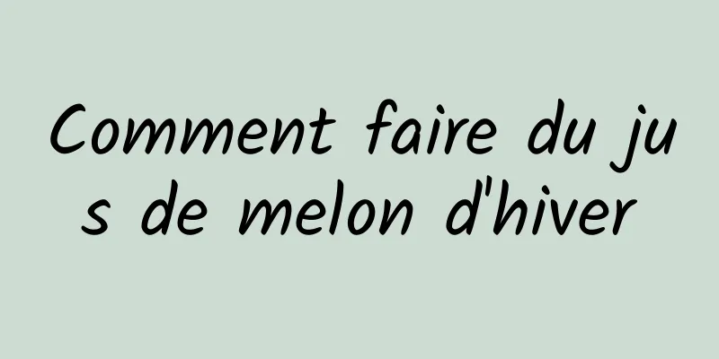 Comment faire du jus de melon d'hiver