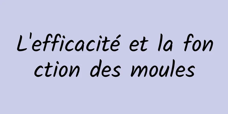 L'efficacité et la fonction des moules