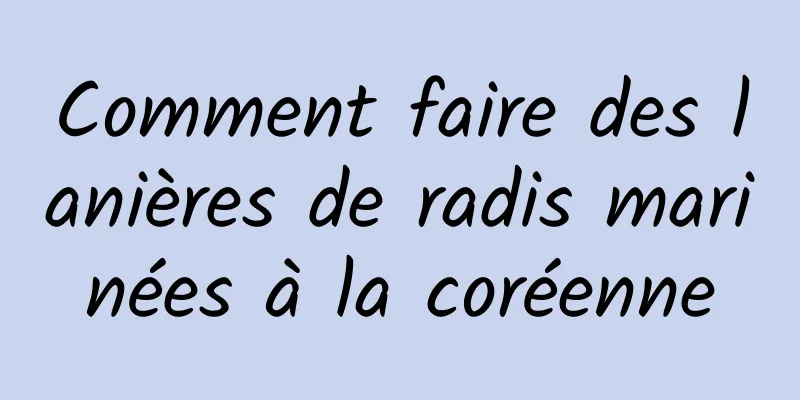 Comment faire des lanières de radis marinées à la coréenne