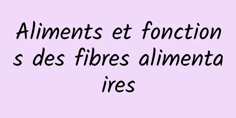 Aliments et fonctions des fibres alimentaires