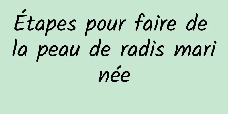 Étapes pour faire de la peau de radis marinée