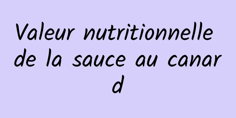 Valeur nutritionnelle de la sauce au canard