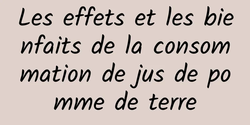 Les effets et les bienfaits de la consommation de jus de pomme de terre