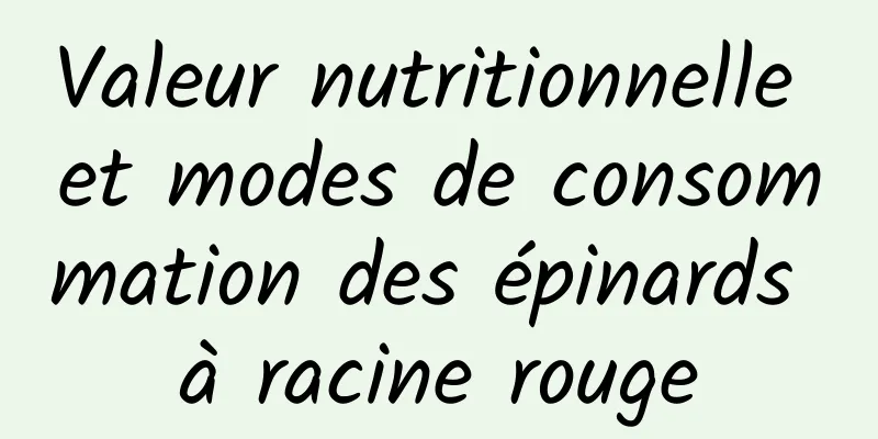 Valeur nutritionnelle et modes de consommation des épinards à racine rouge