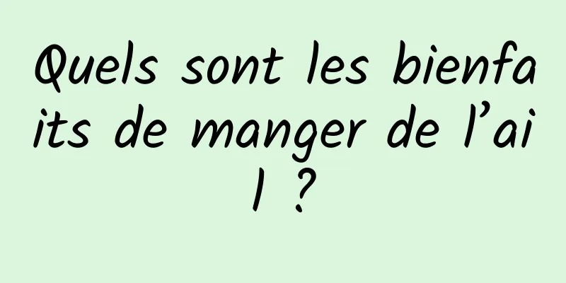 Quels sont les bienfaits de manger de l’ail ?