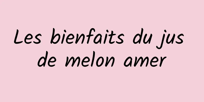 Les bienfaits du jus de melon amer