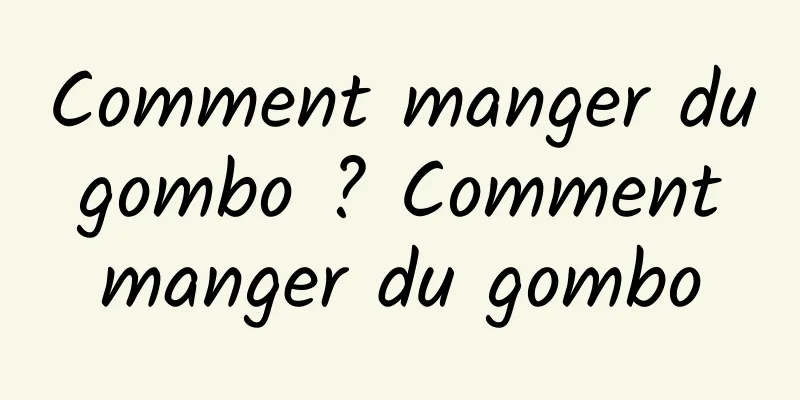 Comment manger du gombo ? Comment manger du gombo