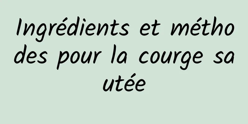 Ingrédients et méthodes pour la courge sautée