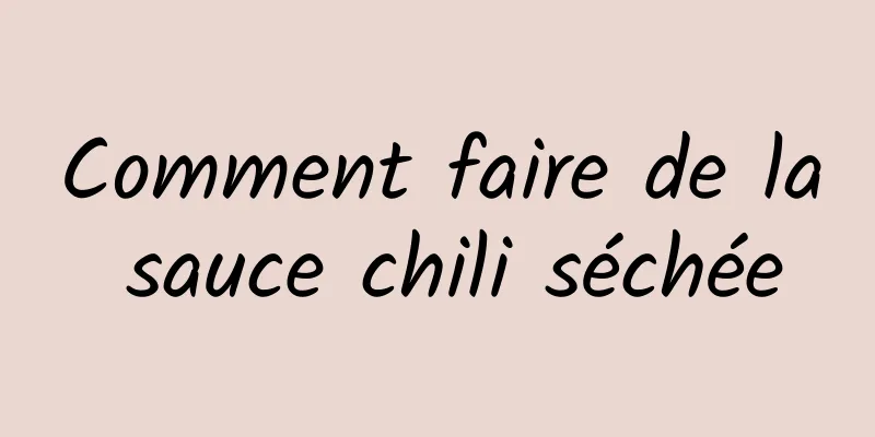 Comment faire de la sauce chili séchée