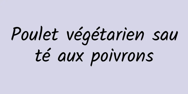 Poulet végétarien sauté aux poivrons