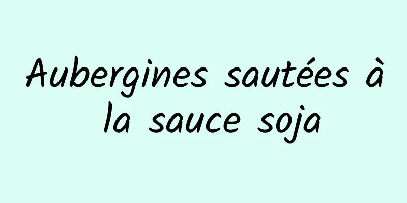 Aubergines sautées à la sauce soja