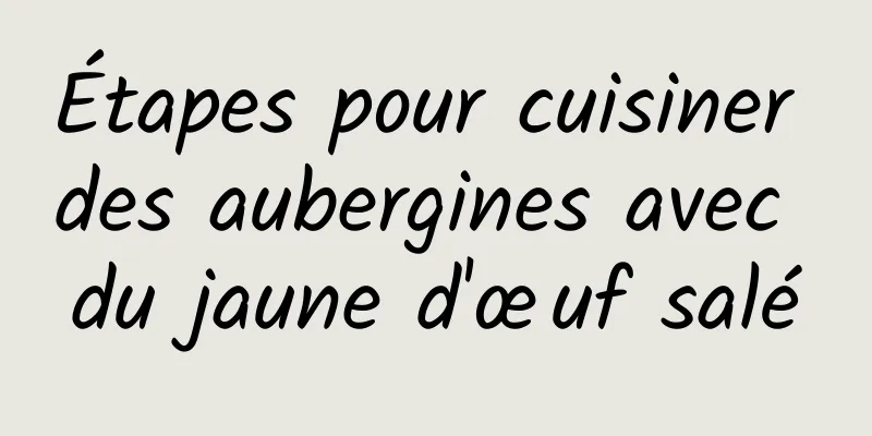 Étapes pour cuisiner des aubergines avec du jaune d'œuf salé