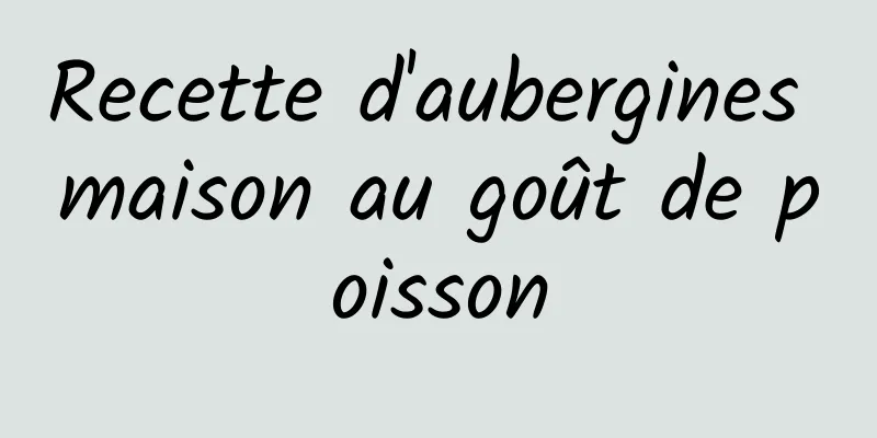 Recette d'aubergines maison au goût de poisson
