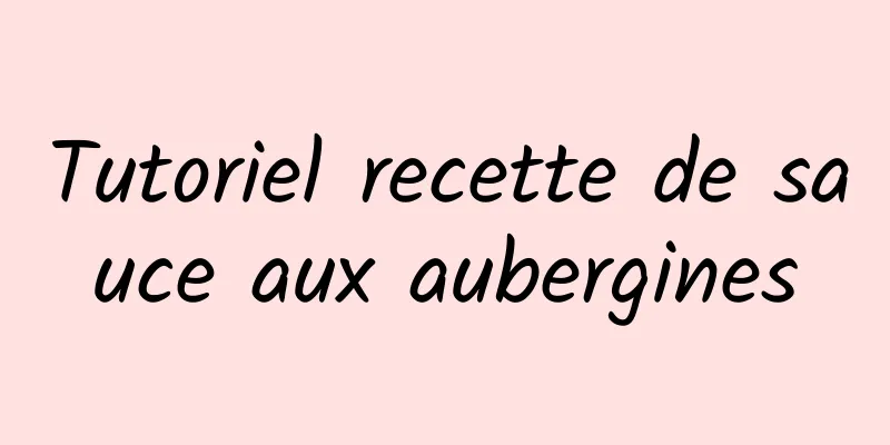 Tutoriel recette de sauce aux aubergines