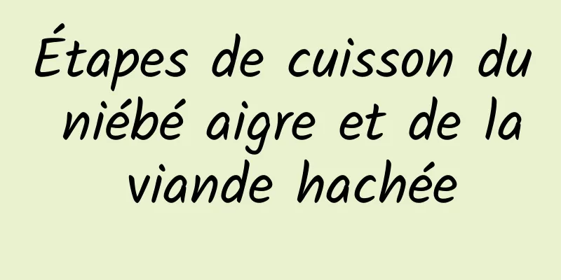 Étapes de cuisson du niébé aigre et de la viande hachée