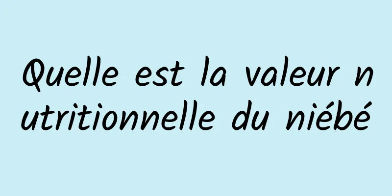 Quelle est la valeur nutritionnelle du niébé