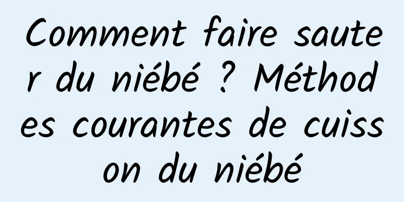 Comment faire sauter du niébé ? Méthodes courantes de cuisson du niébé