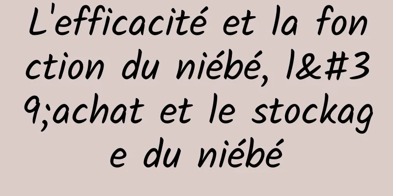 L'efficacité et la fonction du niébé, l'achat et le stockage du niébé