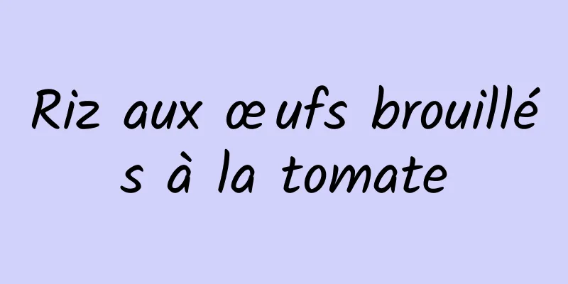 Riz aux œufs brouillés à la tomate