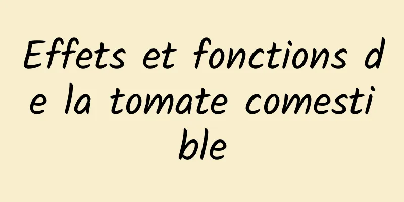 Effets et fonctions de la tomate comestible