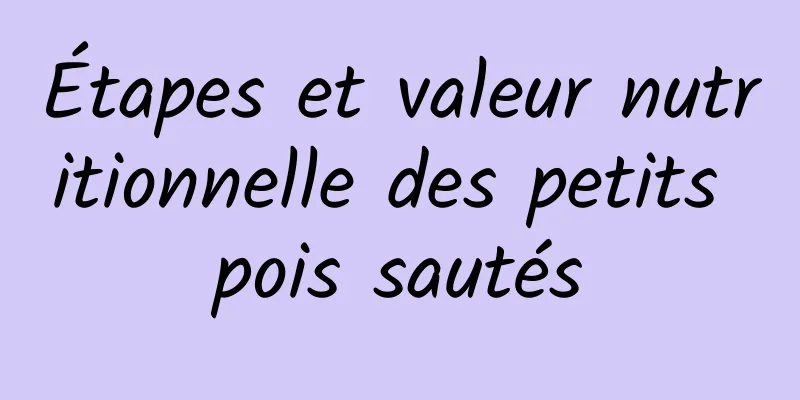 Étapes et valeur nutritionnelle des petits pois sautés