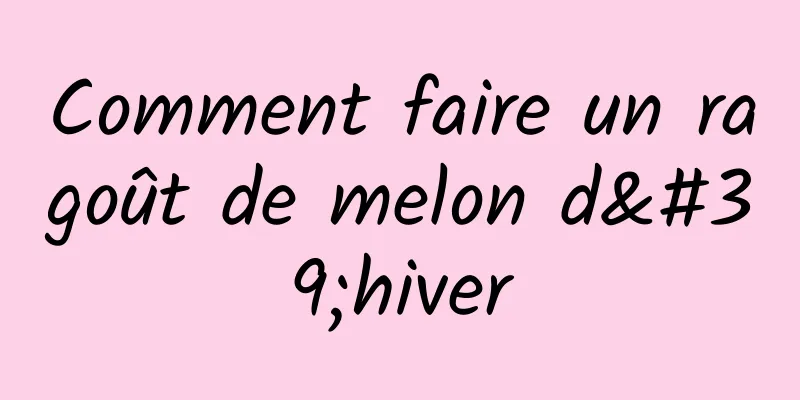 Comment faire un ragoût de melon d'hiver