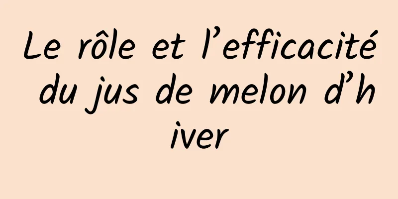 Le rôle et l’efficacité du jus de melon d’hiver