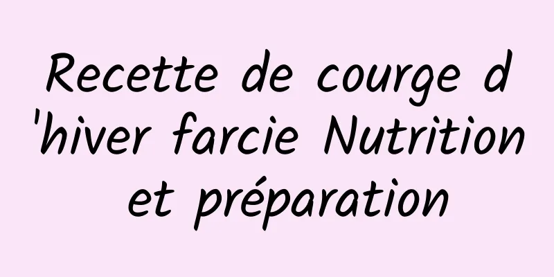 Recette de courge d'hiver farcie Nutrition et préparation