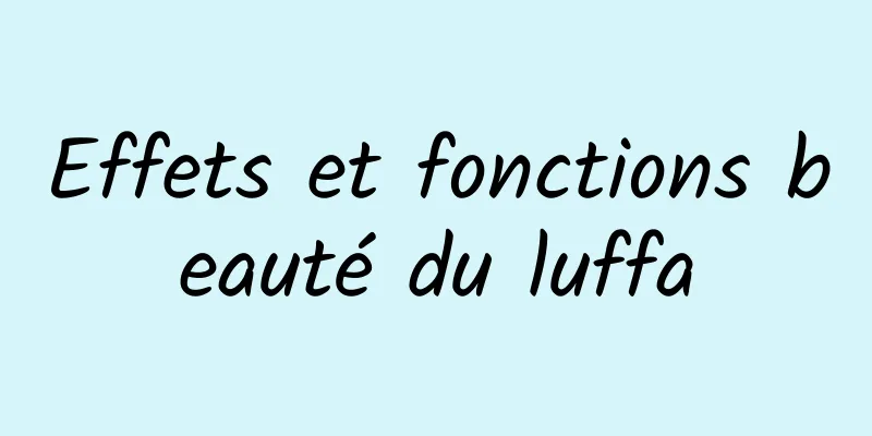 Effets et fonctions beauté du luffa