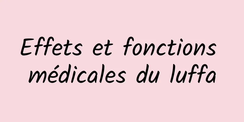 Effets et fonctions médicales du luffa