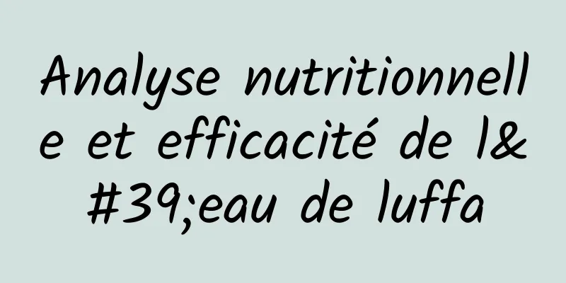 Analyse nutritionnelle et efficacité de l'eau de luffa