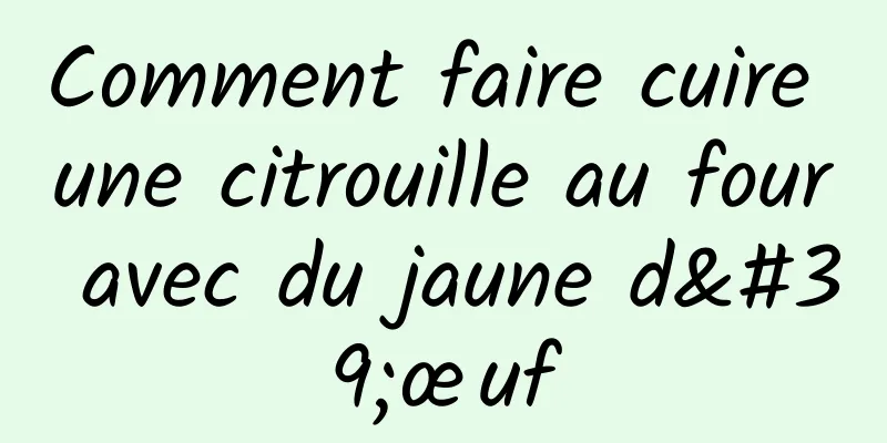 Comment faire cuire une citrouille au four avec du jaune d'œuf