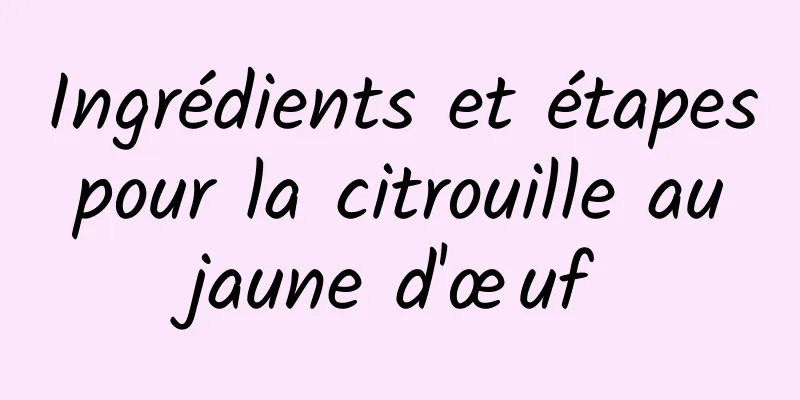 Ingrédients et étapes pour la citrouille au jaune d'œuf