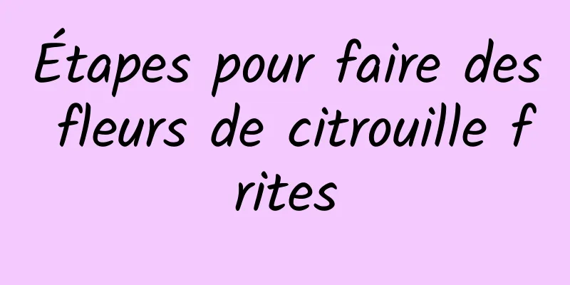 Étapes pour faire des fleurs de citrouille frites