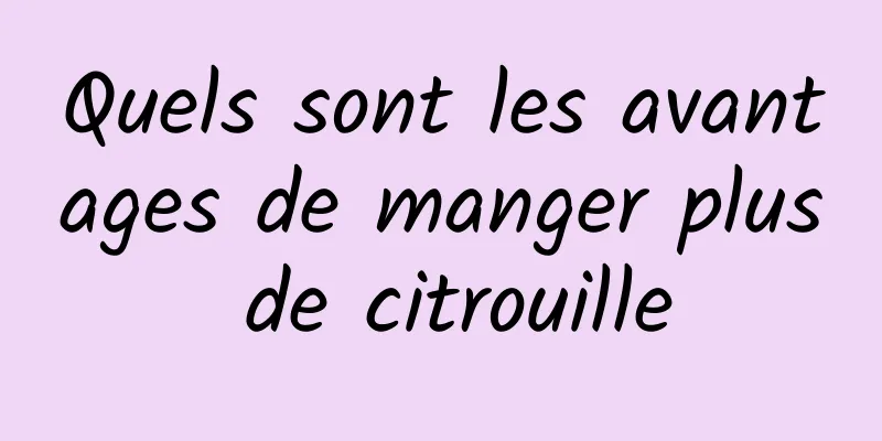 Quels sont les avantages de manger plus de citrouille