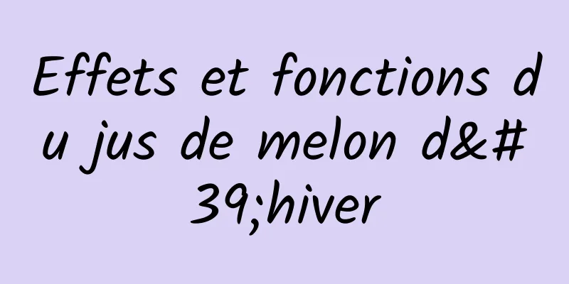 Effets et fonctions du jus de melon d'hiver