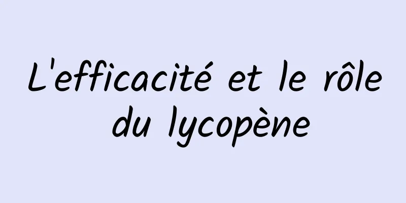 L'efficacité et le rôle du lycopène